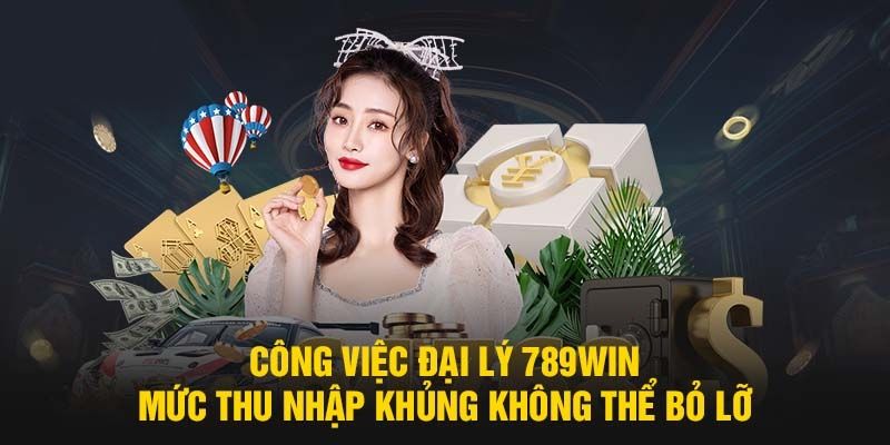 Đại lý 789Win nhận mức hoa hồng khủng từ nhà cái